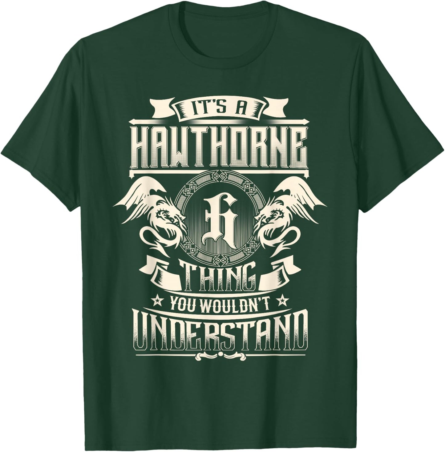 It's A Hawthorne Thing You Wouldn't Understand Family Name T-Shirt - T-Shirt | Forest