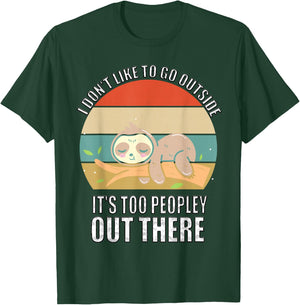 I Don't Like To Go Outside It's Too Peopley Out There Sloth T-Shirt - T-Shirt | Forest