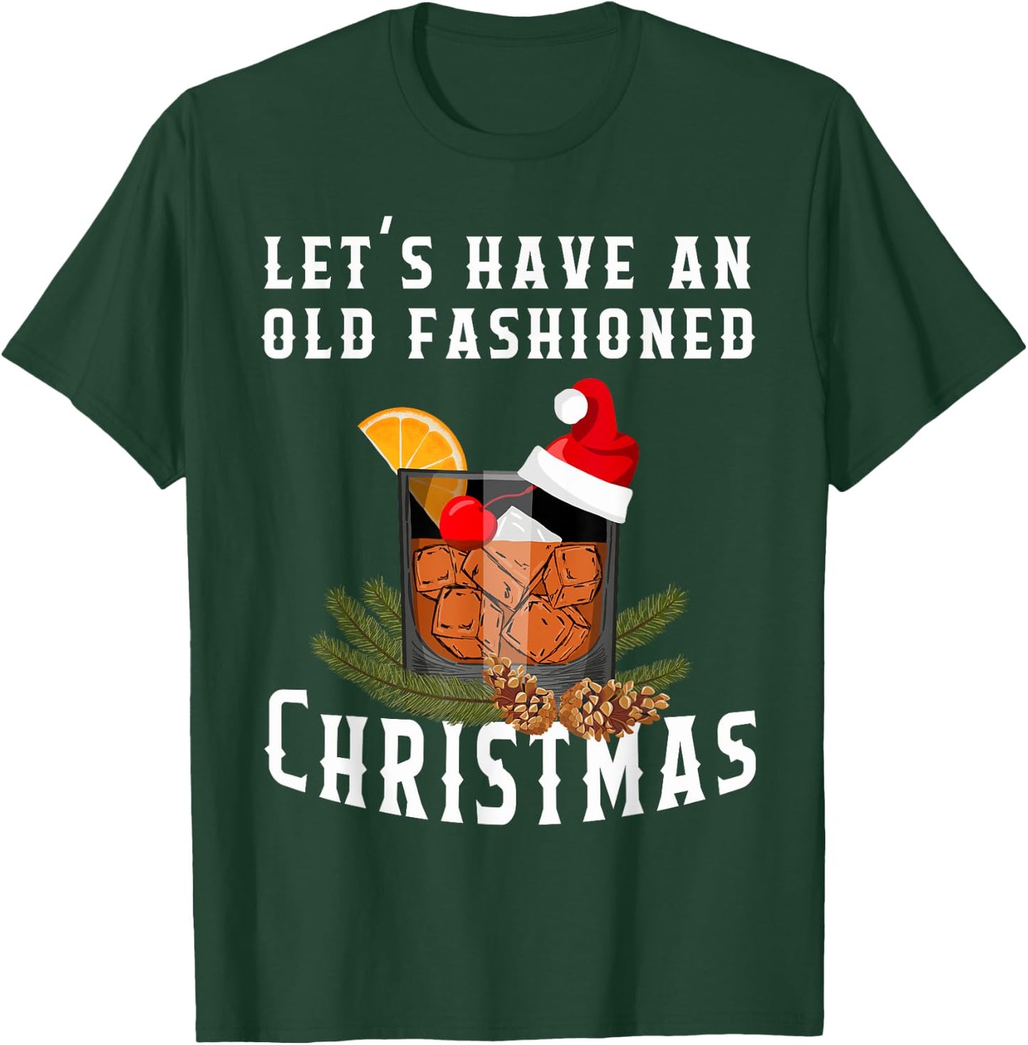 Old Fashioned Christmas Funny Bourbon Whiskey Cocktail Drink T-Shirt - T-Shirt | Forest