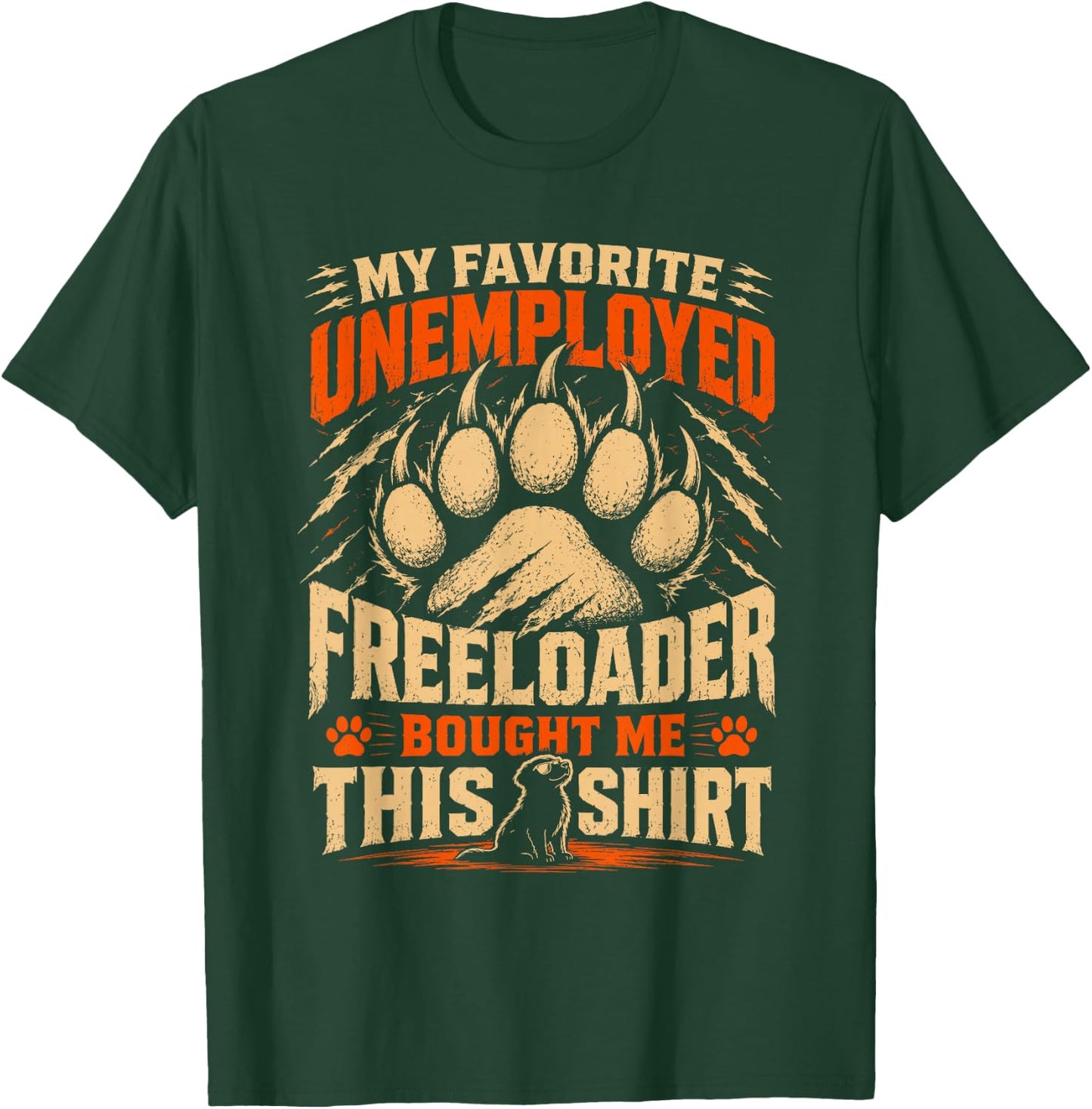 My Favorite Unemployed Freeloader Bought me This T-Shirt - T-Shirt | Forest