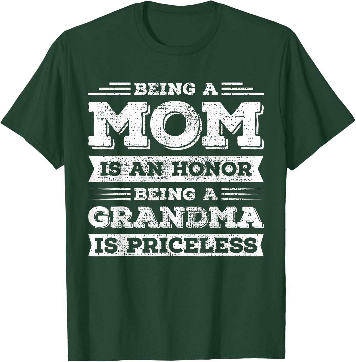 Being Mom is an Honor Being Grandma is Priceless T-Shirt - T-Shirt | Forest