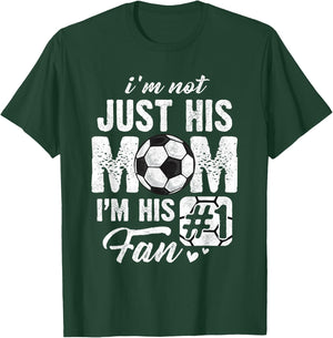 I'm Not Just His Mom I'm His Fan Soccer Mother's Day T-Shirt - T-Shirt | Forest