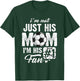 I'm Not Just His Mom I'm His Fan Soccer Mother's Day T-Shirt - T-Shirt | Forest