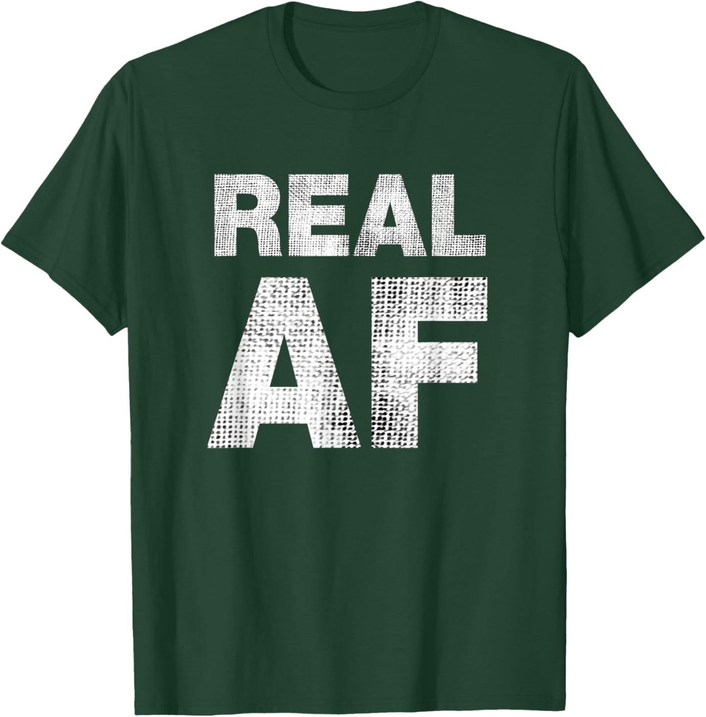 Real AF Shirt T-Shirt - T-Shirt | Forest