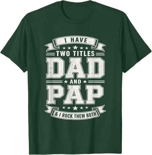 I Have Two Titles Dad and Pap Proud Grandfather Distressed T-Shirt - T-Shirt | Forest