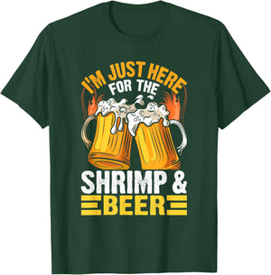 I'm Just Here For The Shrimp & Beer, Funny Shrimp Quotes. T-Shirt - T-Shirt | Forest