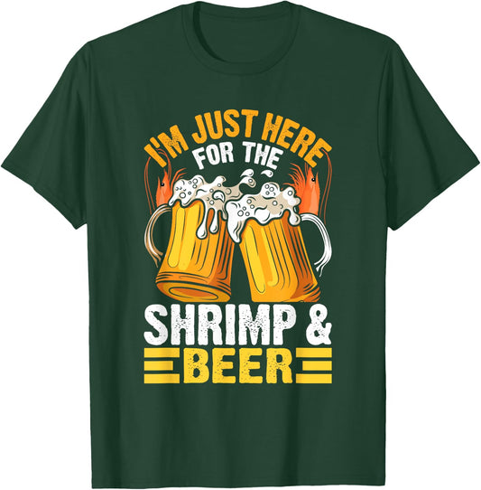 I'm Just Here For The Shrimp & Beer, Funny Shrimp Quotes. T-Shirt - T-Shirt | Forest