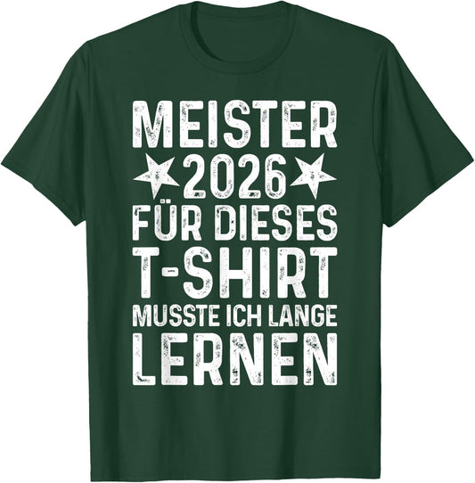 Meister 2026 Abschluss Meisterprüfung bestanden Meisterbrief T-Shirt - T-Shirt | Forest