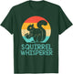 Funny Squirrel Whisperer Art Men Women Kids Squirrel Lover T-Shirt - T-Shirt | Forest