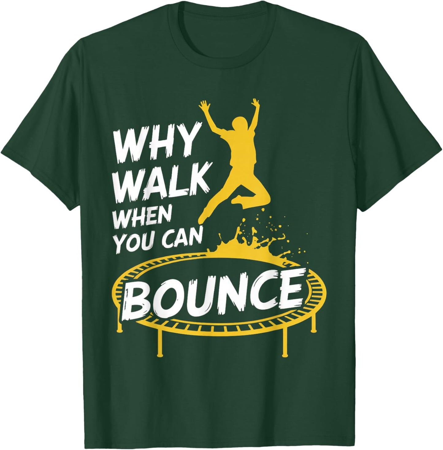 You Can Bounce Trampolining Jumping Jumper Trampoline T-Shirt - T-Shirt | Forest