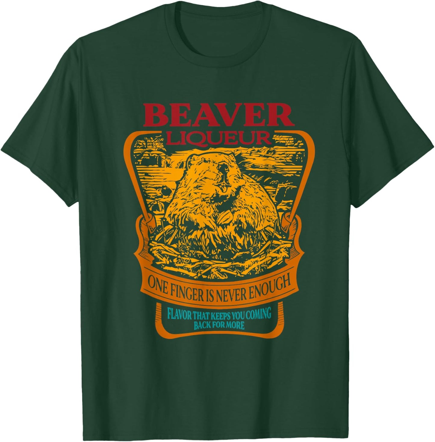 Beaver Liqueur One Finger Is Never Enough Flavor Retro T-Shirt - T-Shirt | Forest