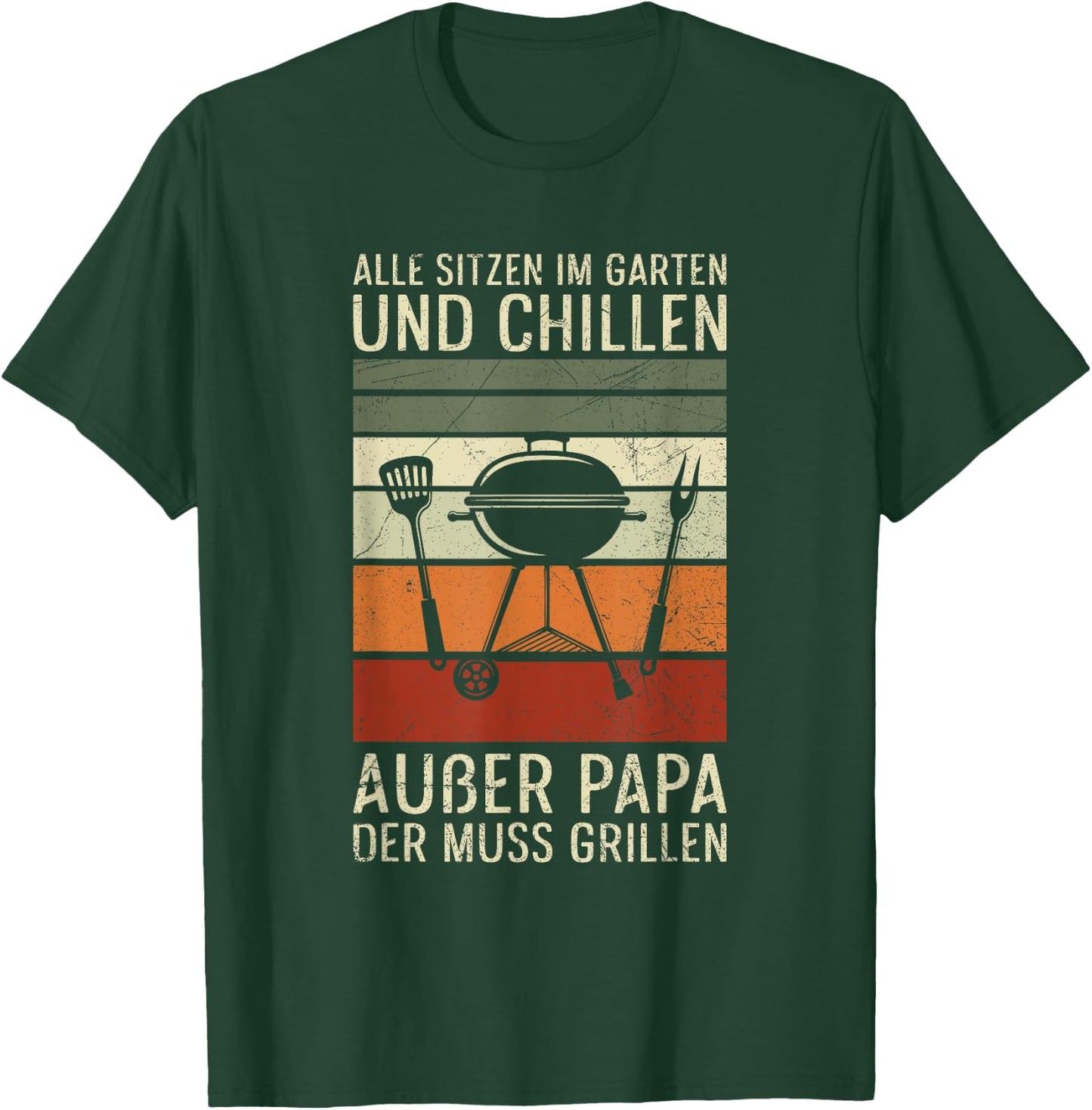 Alle Sitzen Im Garten Chillen Papa Der Muss Grillen BBQ T-Shirt - T-Shirt | Forest
