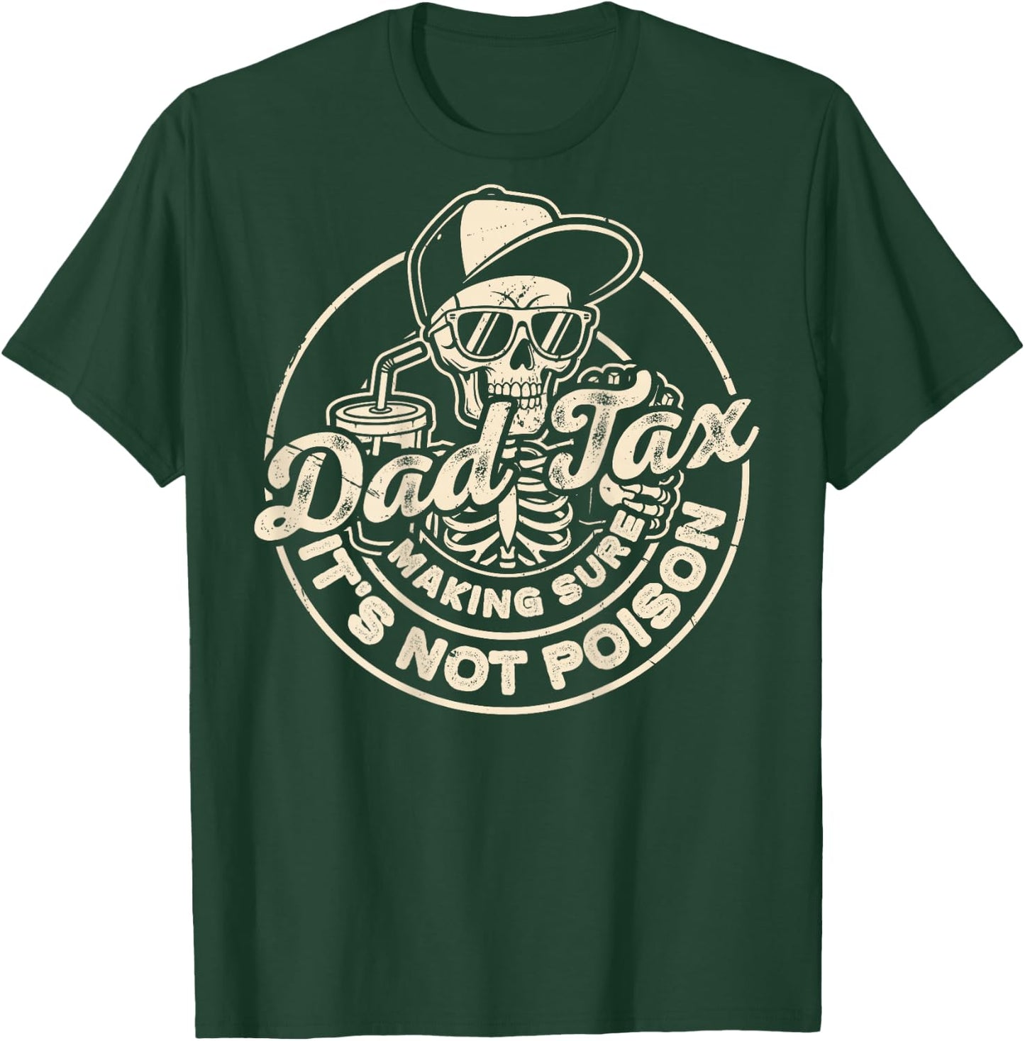 Dad Tax Making Sure It's Not Poison Dad Tax (On Back) T-Shirt - T-Shirt | Forest