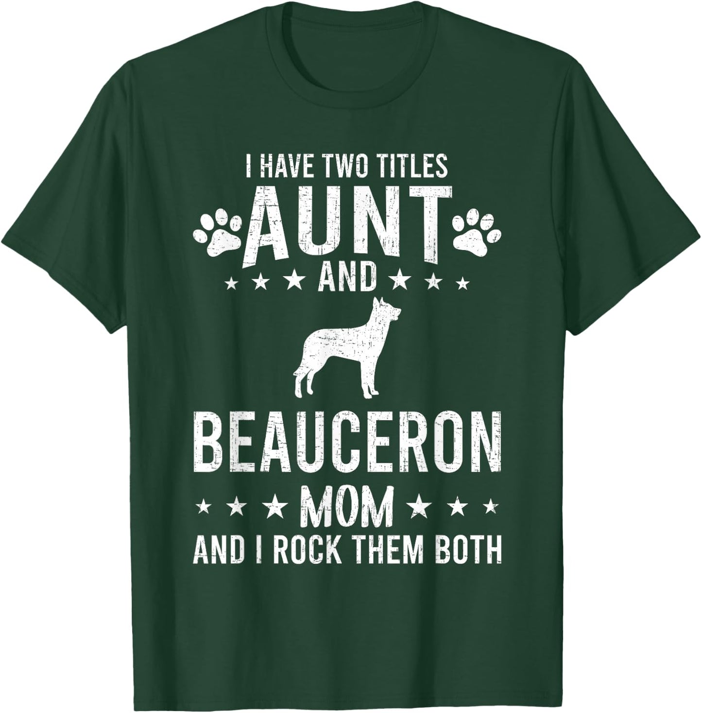 I Have Two Titles Aunt And Beauceron Dog Mom T-Shirt - T-Shirt | Forest