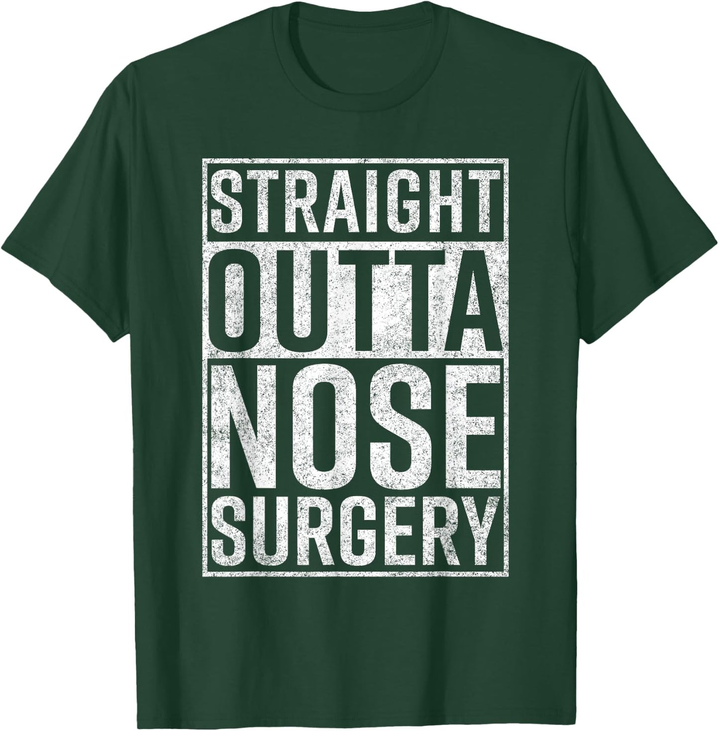Straight Outta Nose Surgery Funny Get Well Gag Gift T-Shirt - T-Shirt | Forest