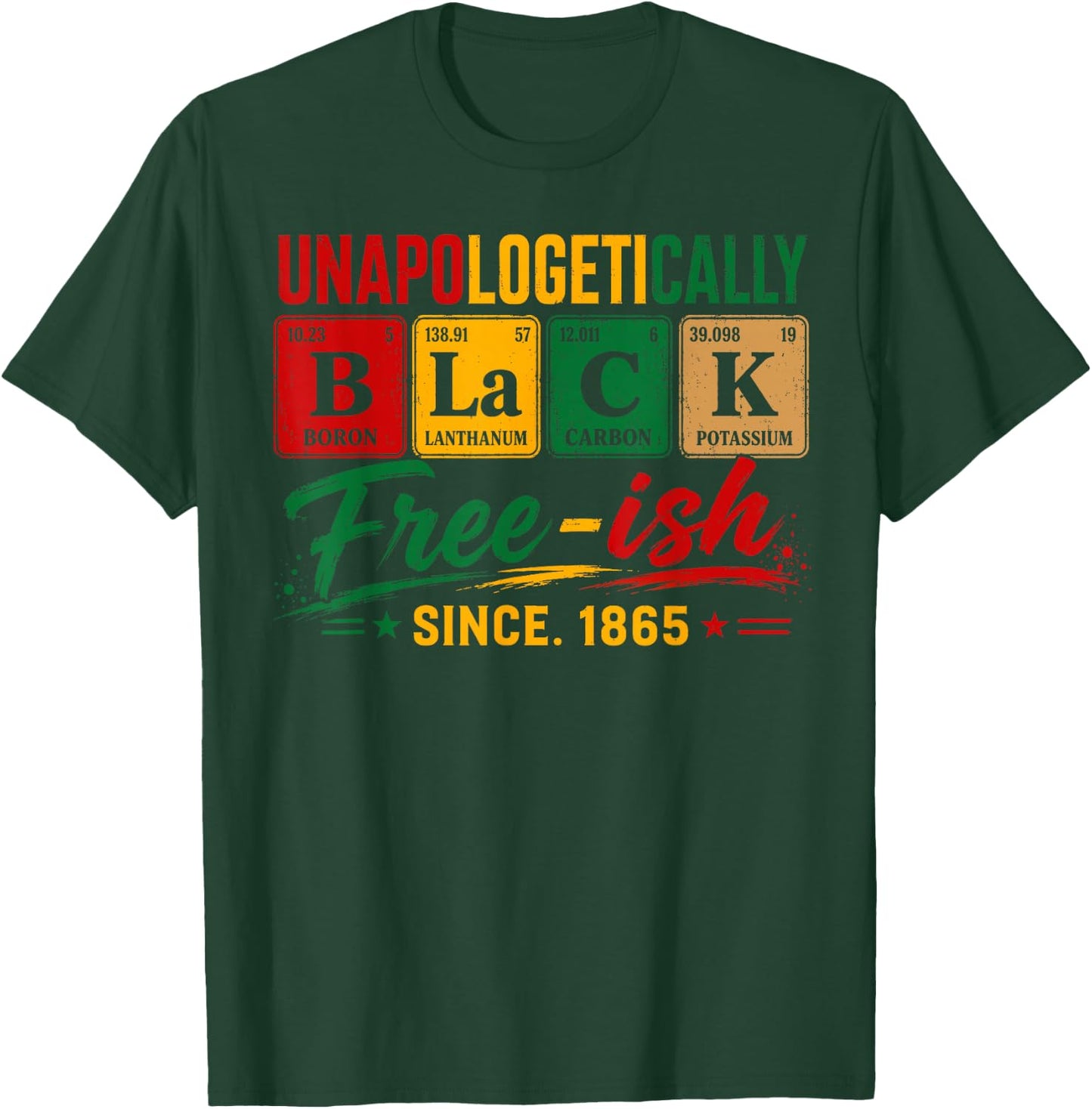 Juneteenth Shirts Men Women Unapologetically Black Periodic T-Shirt - T-Shirt | Forest