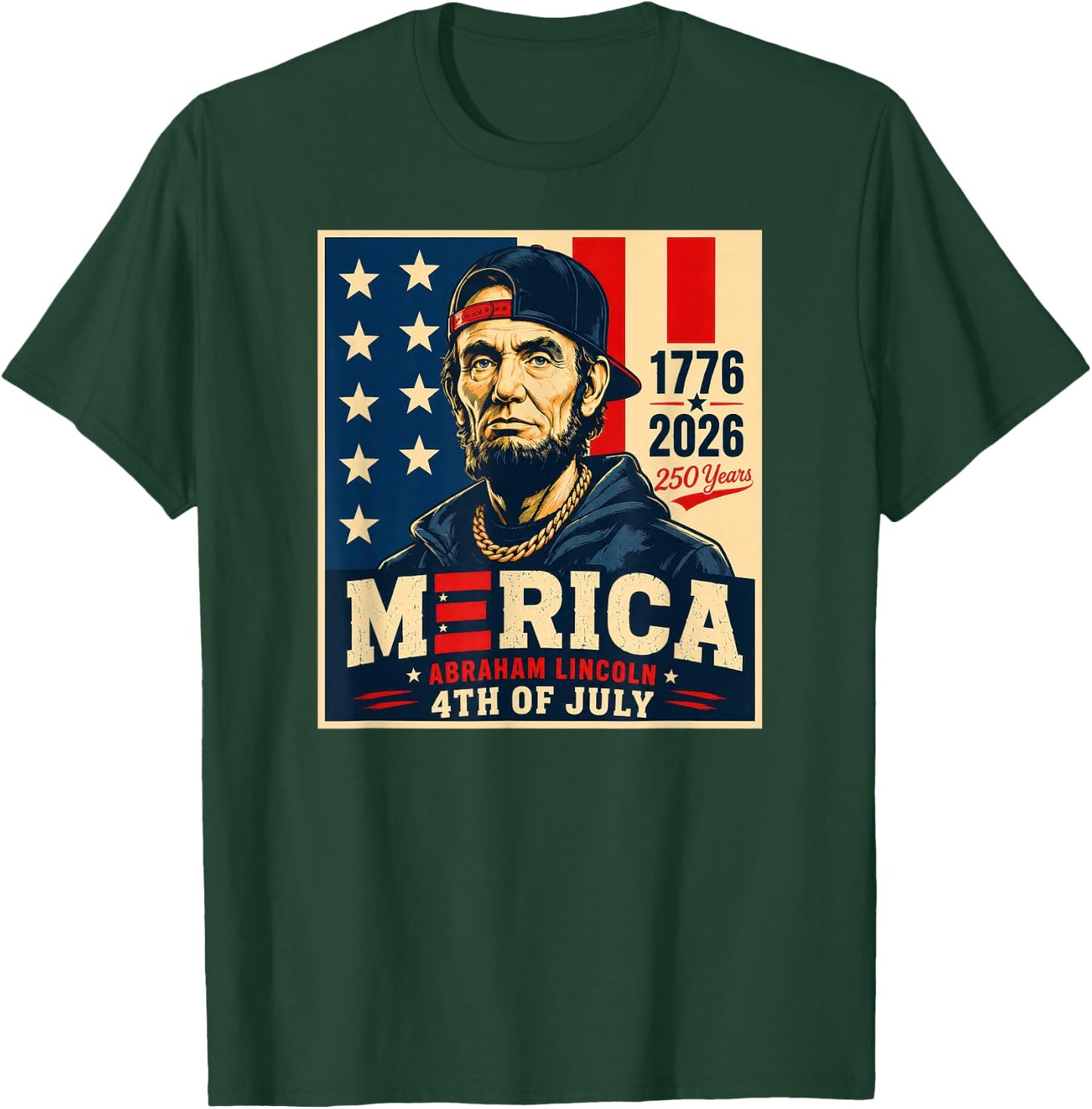 Merica Abraham Lincoln 4th of July 1776-2026 250 Years T-Shirt - T-Shirt | Forest