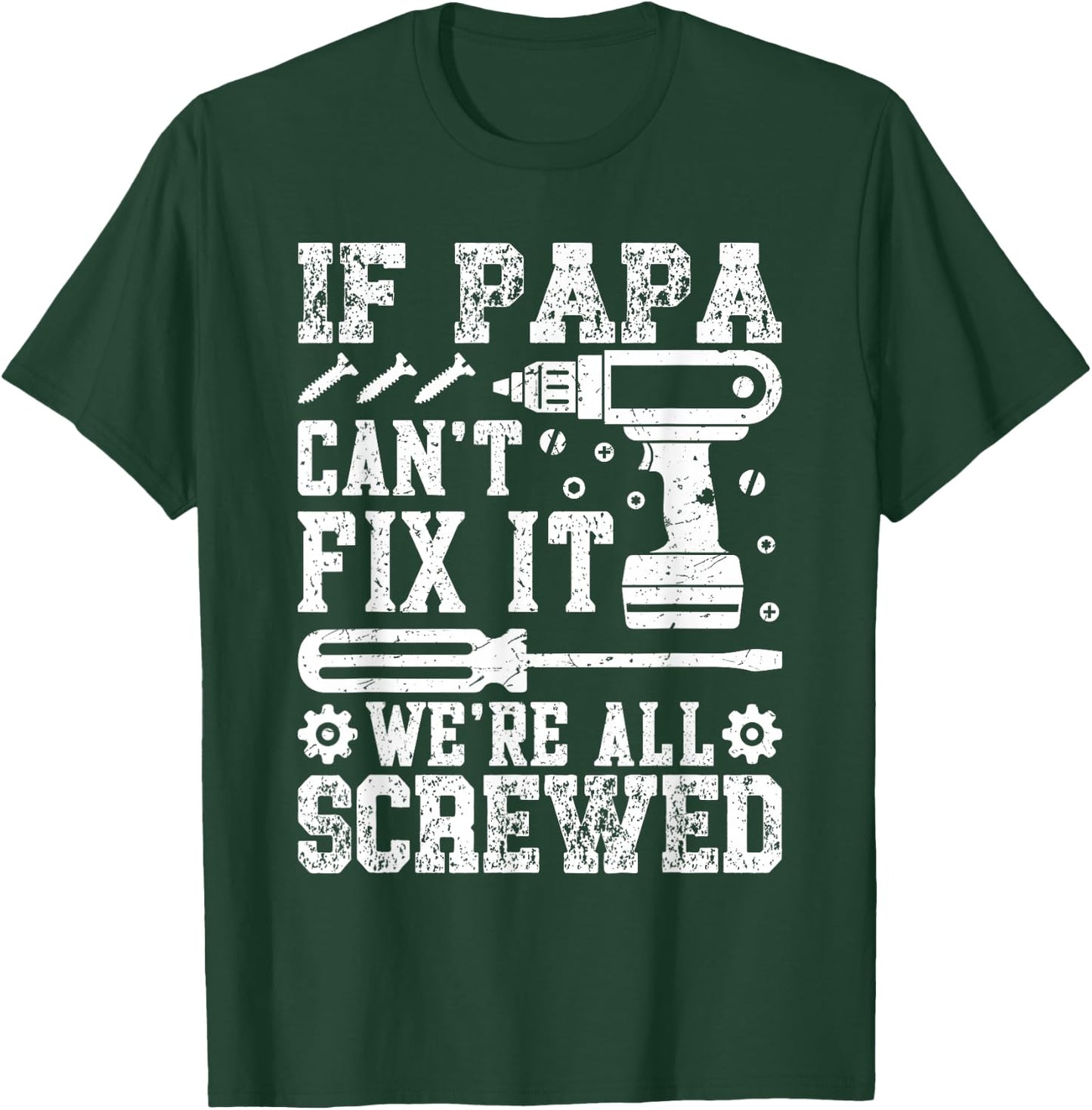 If Papa Can't Fix It We're All Screwed Father's Day Dad Men T-Shirt - T-Shirt | Forest