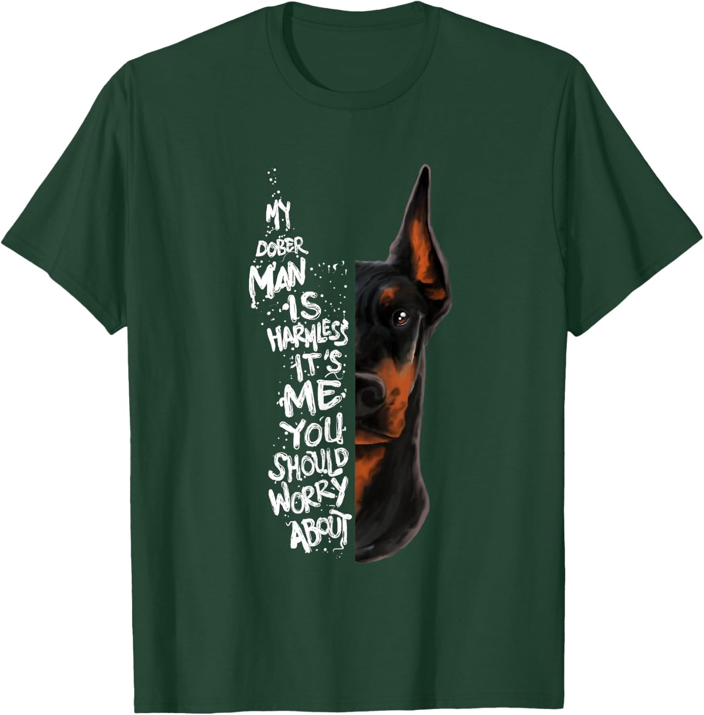 "MY DOBERMAN IS HARMLESS.." Doberman Quote Pinscher Funny T-Shirt - T-Shirt | Forest