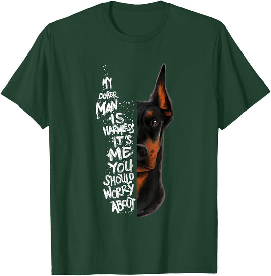 "MY DOBERMAN IS HARMLESS.." Doberman Quote Pinscher Funny T-Shirt - T-Shirt | Forest