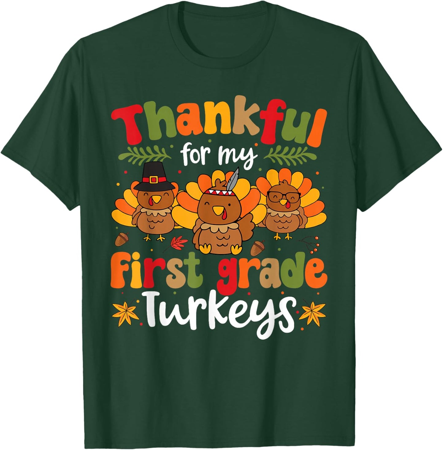 Thankful For My First Grade Turkeys Thanksgiving Teacher T-Shirt - T-Shirt | Forest