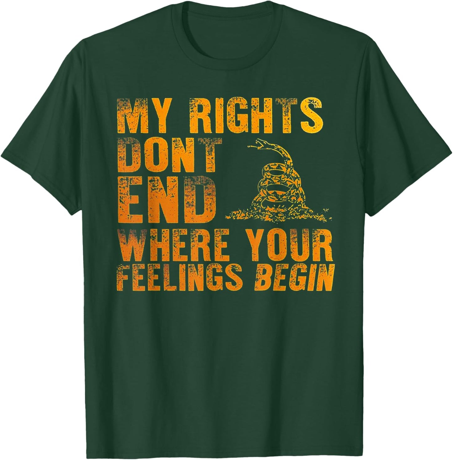 My Rights Don't End Where Your Feelings Begin T-Shirt - T-Shirt | Forest