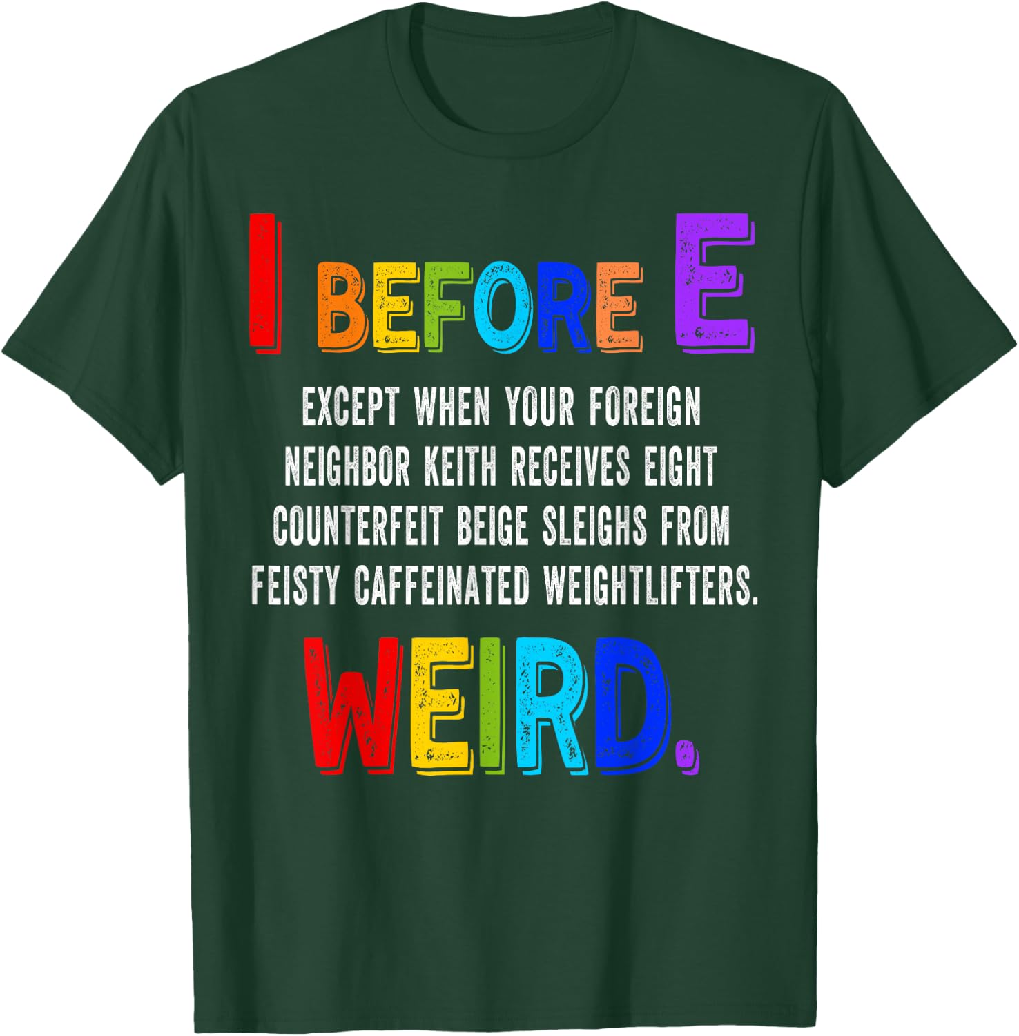 I Before E Cool English Teacher Weird Grammar Exceptions T-Shirt - T-Shirt | Forest
