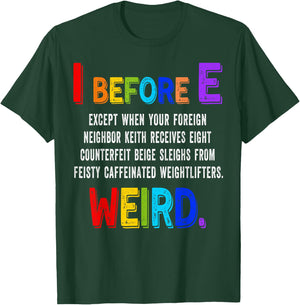I Before E Cool English Teacher Weird Grammar Exceptions T-Shirt - T-Shirt | Forest