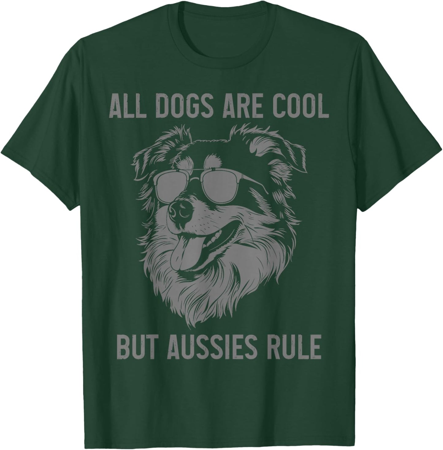 All Dogs Are Cool But Australian Shepherds Rule Aussie Dad T-Shirt - T-Shirt | Forest