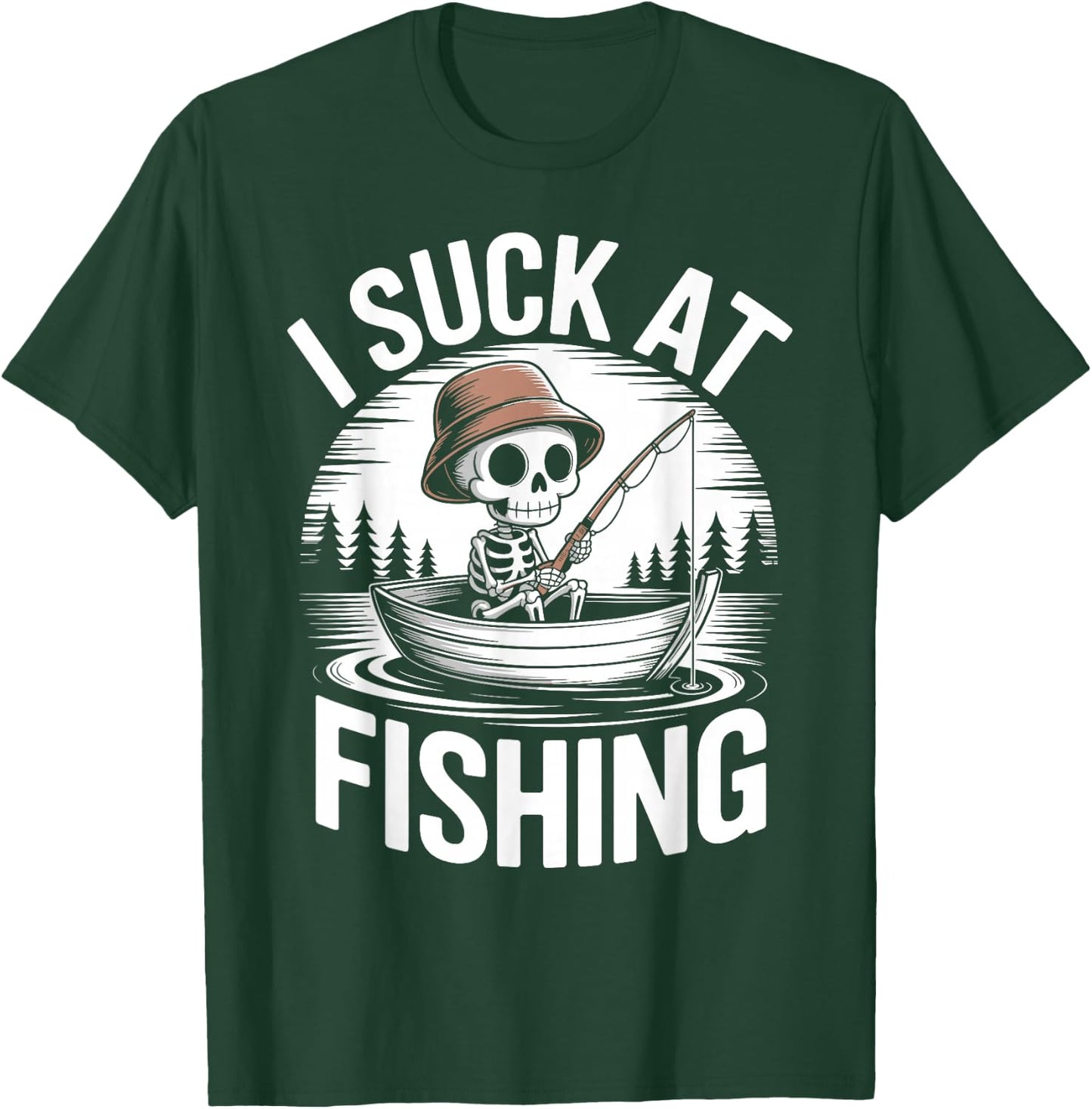 I Suck at Fishing Dad Skeleton Joke Sarcastic Fisherman T-Shirt - T-Shirt | Forest