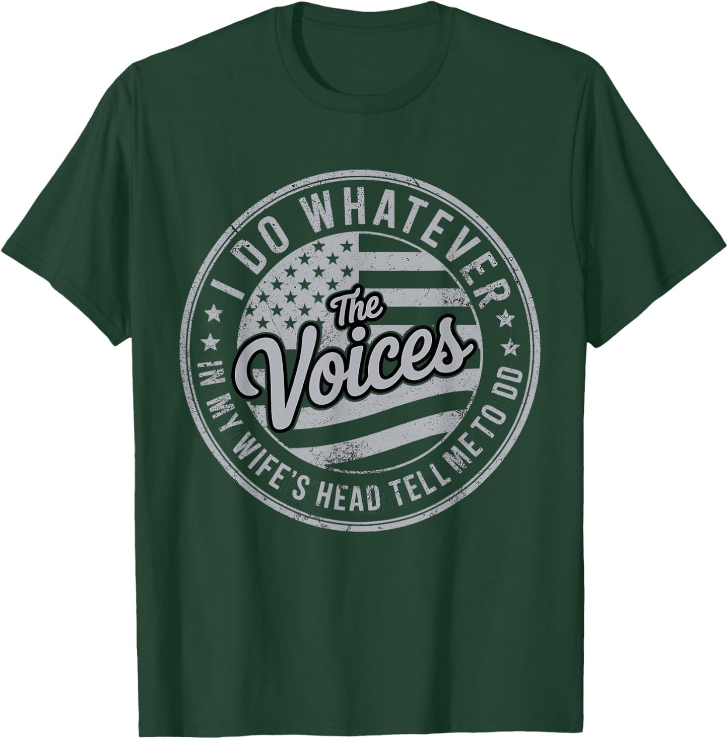 I Do Whatever the Voices in My Wife's Head Tell Me to Do T-Shirt - T-Shirt | Forest