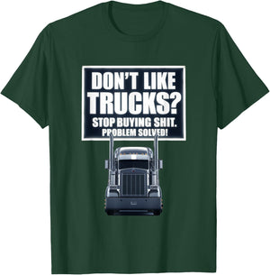 Don't Like Trucks? Stop Buying Shit Problem Solved T-Shirt - T-Shirt | Forest