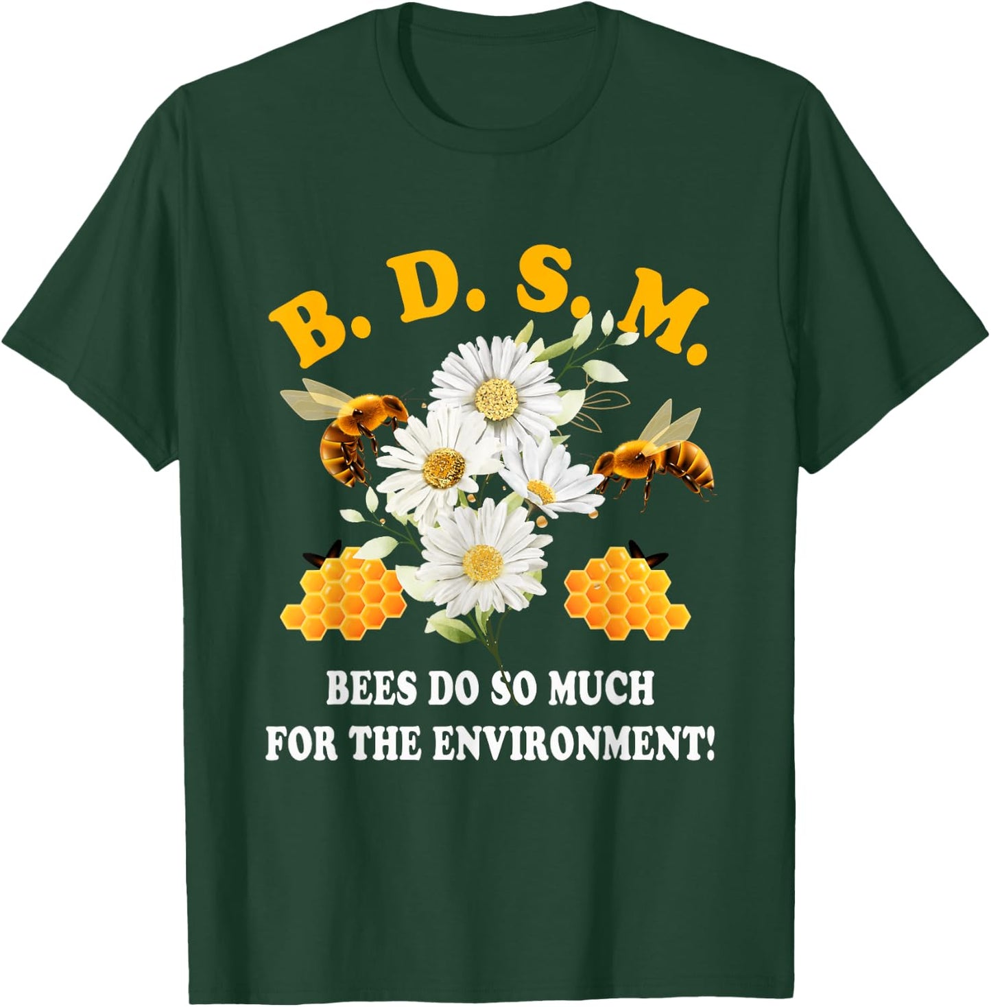 B D S M Bees Do So Much For The Environment Beekeeper T-Shirt - T-Shirt | Forest