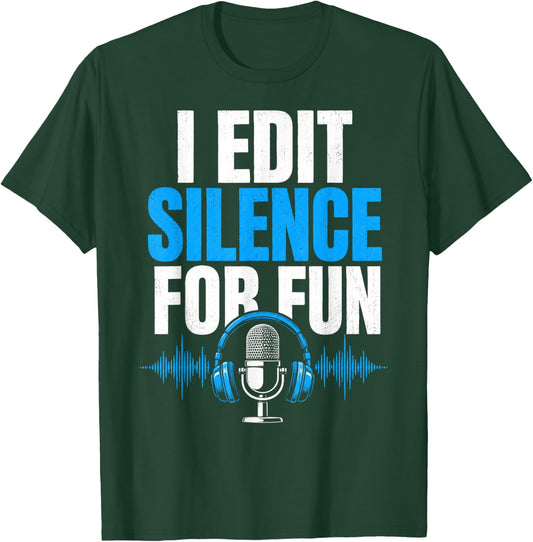 Funny Editor I Edit Silence for Fun Audio Engineer Podcast T-Shirt - T-Shirt | Forest