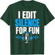 Funny Editor I Edit Silence for Fun Audio Engineer Podcast T-Shirt - T-Shirt | Forest