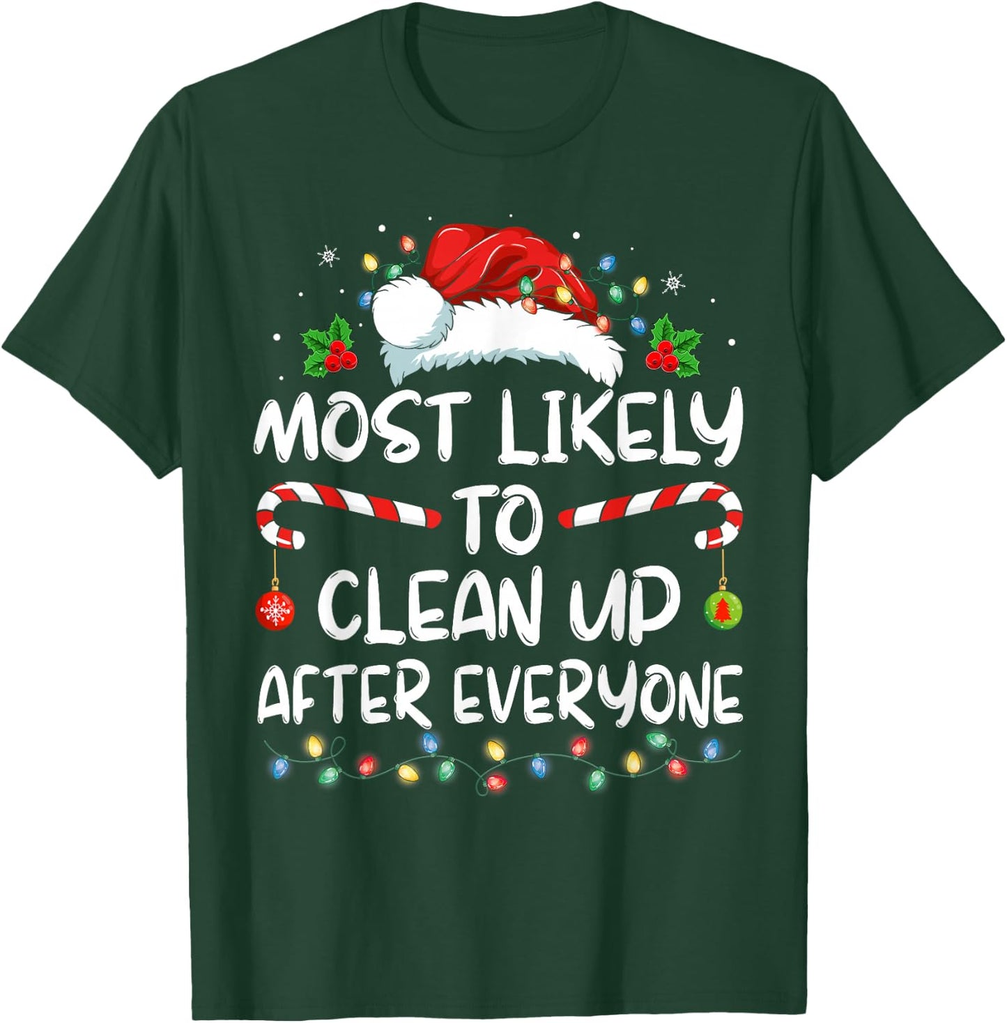 Most Likely To Clean Up After Everyone Christmas Family Xmas T-Shirt - T-Shirt | Forest