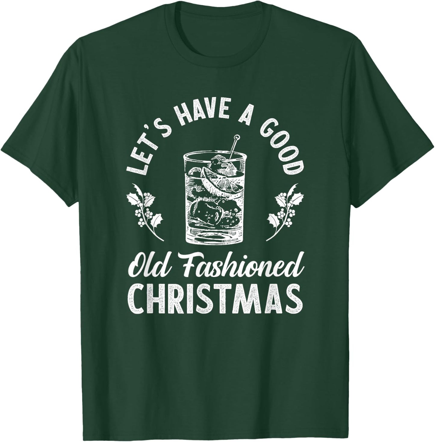 Good Old Fashioned Christmas Funny Whiskey Bourbon Cocktail T-Shirt - T-Shirt | Forest