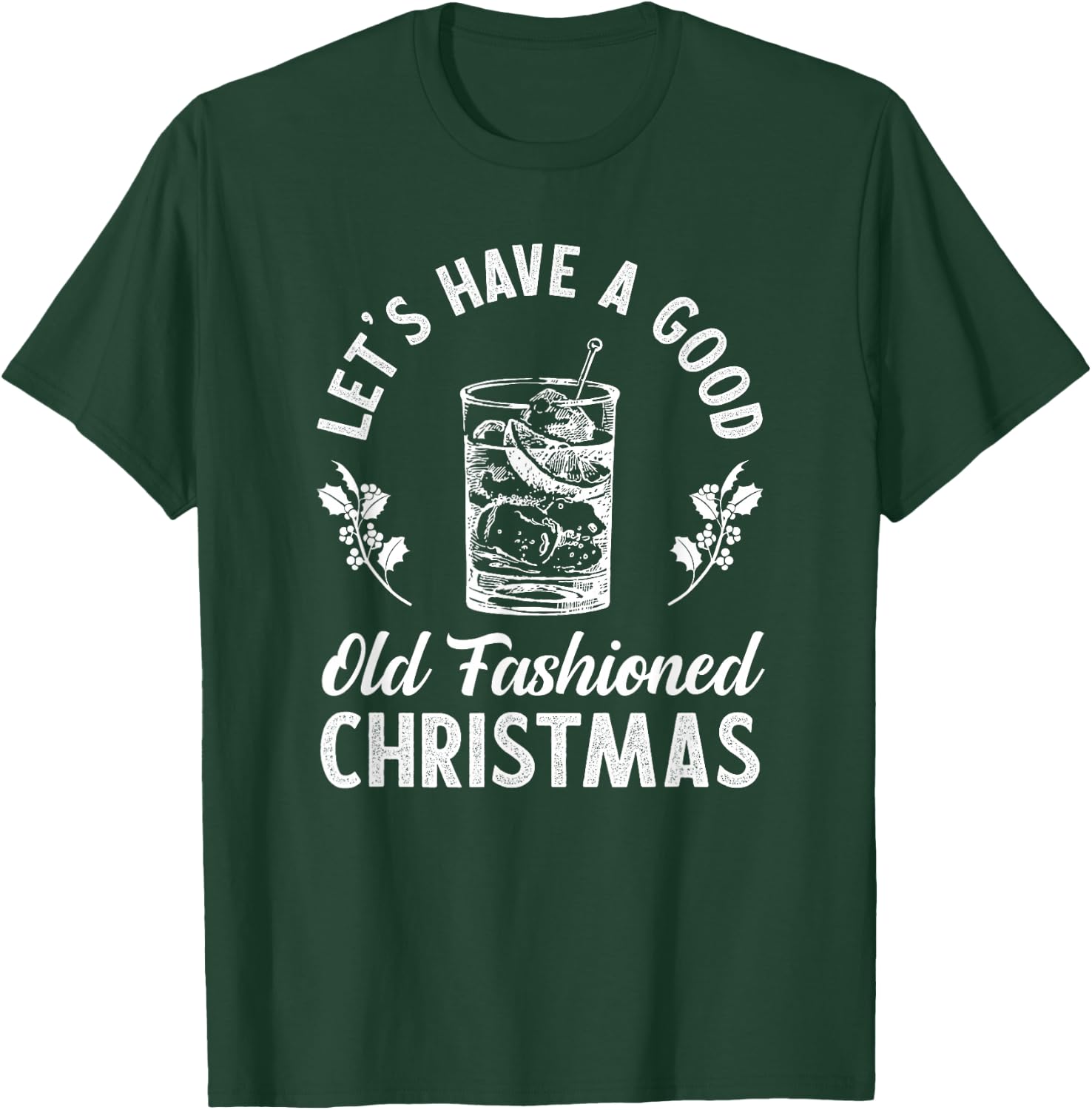Good Old Fashioned Christmas Funny Whiskey Bourbon Cocktail T-Shirt - T-Shirt | Forest
