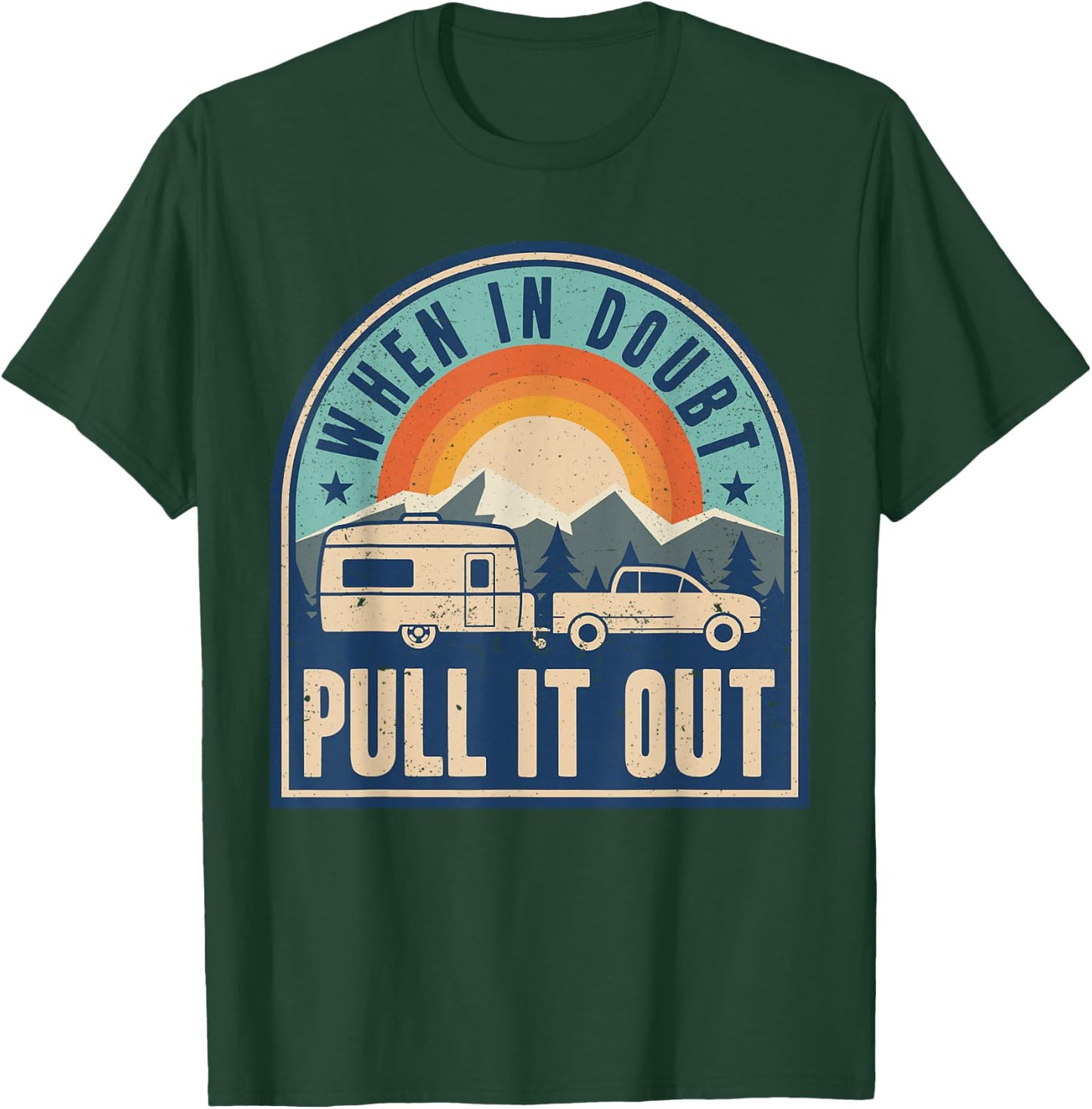 Camping Trailer When It Doubt Pull It Out Camper T-Shirt - T-Shirt | Forest