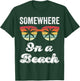 Somewhere On A Beach Tank Funny Beach Vacation Shirt Summer T-Shirt - T-Shirt | Forest
