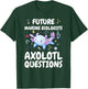 Future Marine Biologists Axolotl Questions T-Shirt - T-Shirt | Forest
