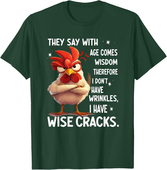 Chicken They Say with Age Comes Wisdom Therefore I Don't T-Shirt - T-Shirt | Forest