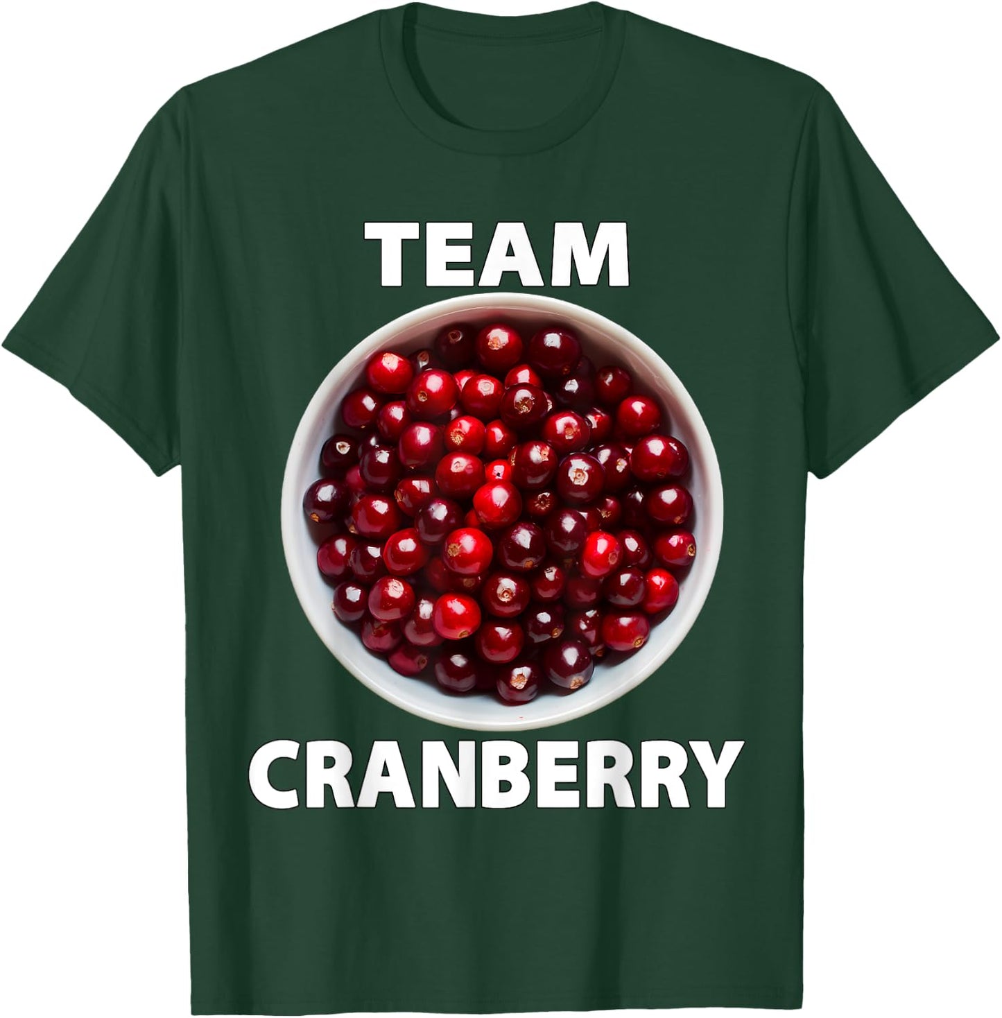 Team Cranberry Funny Thanksgiving Christmas Foodie T-Shirt - T-Shirt | Forest