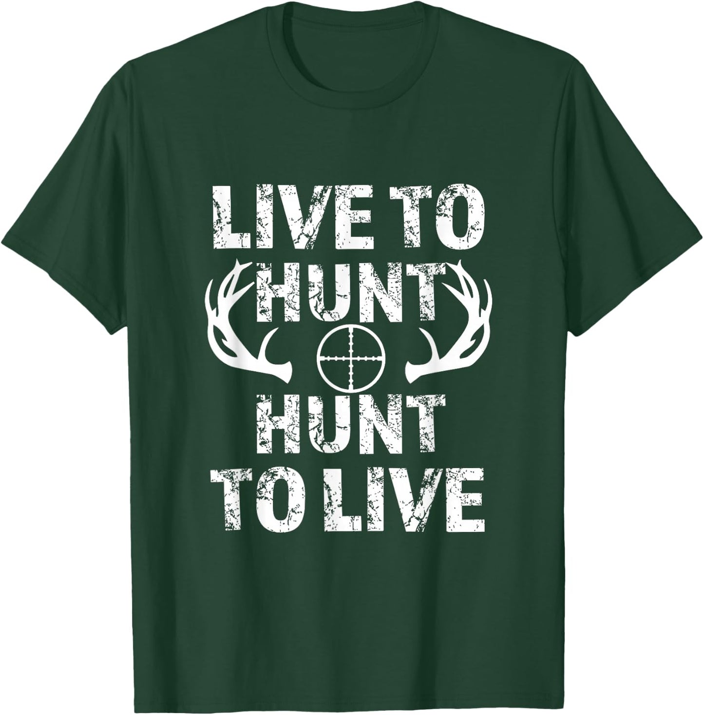 Live to Hunt Hunt to Live funny hunting T-Shirt - T-Shirt | Forest