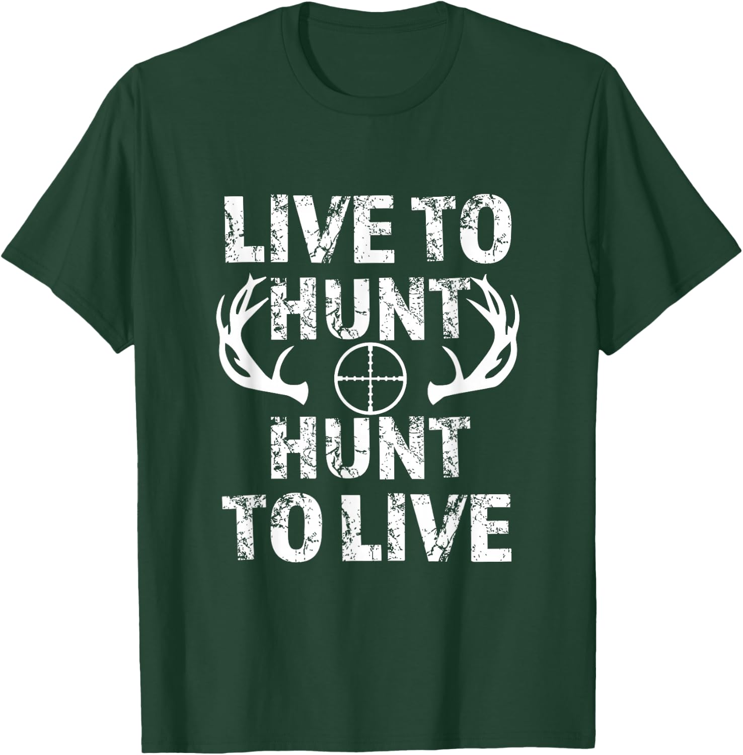 Live to Hunt Hunt to Live funny hunting T-Shirt - T-Shirt | Forest