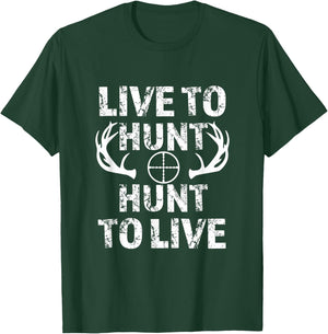 Live to Hunt Hunt to Live funny hunting T-Shirt - T-Shirt | Forest