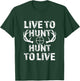 Live to Hunt Hunt to Live funny hunting T-Shirt - T-Shirt | Forest