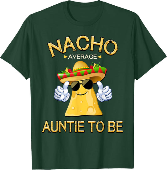 Nacho Average Auntie To Be Cinco De Mayo Mexican Fiesta T-Shirt - T-Shirt | Forest