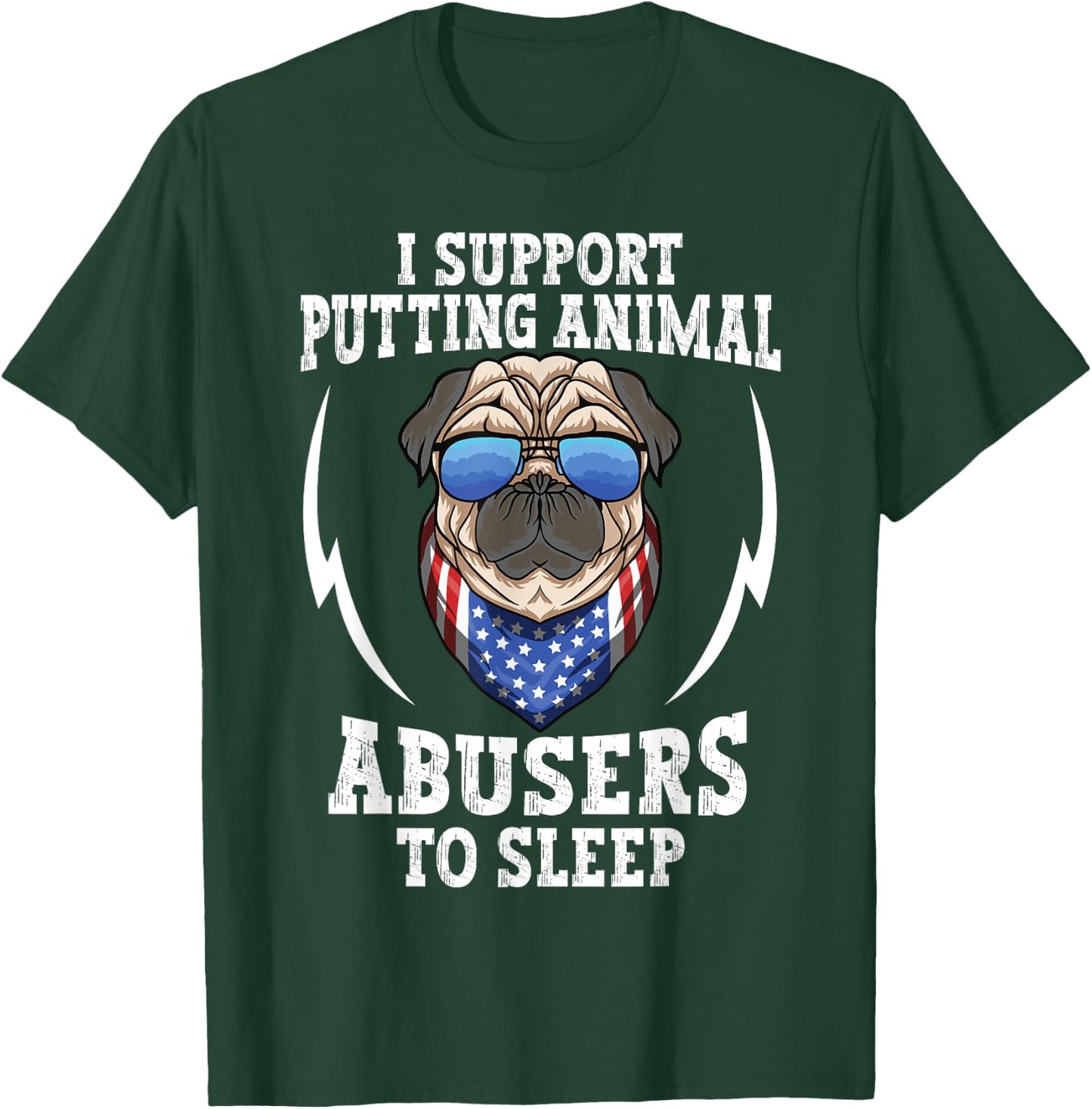 Animal Cruelty - I Support Putting Animal Abusers To Sleep T-Shirt - T-Shirt | Forest