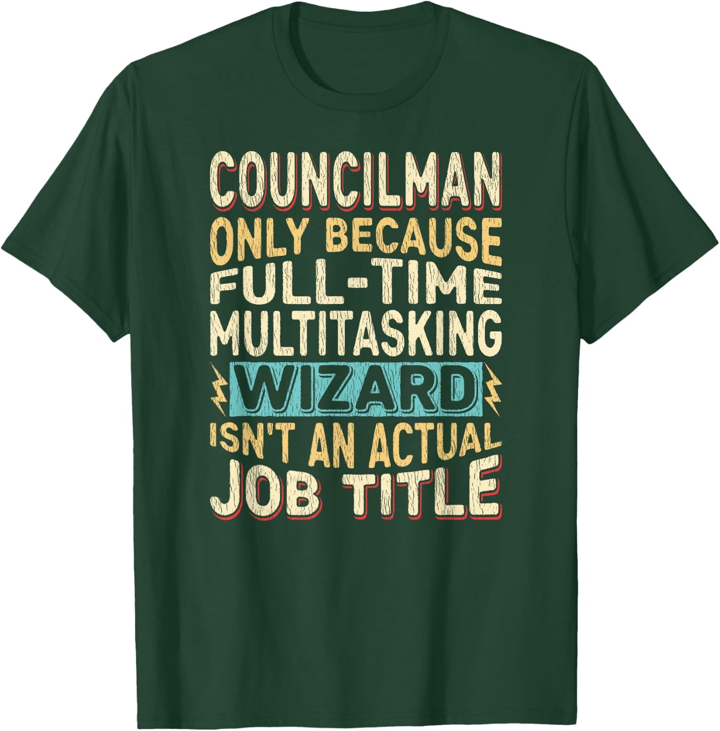 Wizard Job Title Quote - Funny Councilman T-Shirt - T-Shirt | Forest